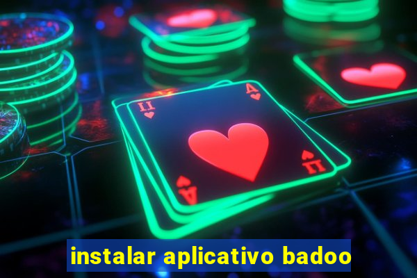 instalar aplicativo badoo